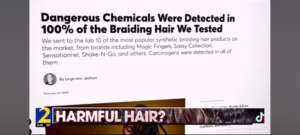 Cancer Causing Chemicals Found In Braiding Hair